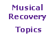 Text Box: Musical Recovery&nbsp;Topics